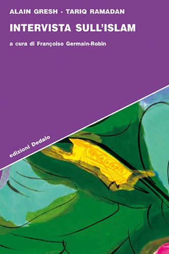 Gresh, Alain. Tariq, Ramadan. - Intervista sull'Islam.