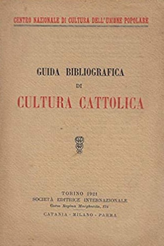 Centro nazionale di Cultura dell'Unione Popolare. - Guida bibliografica di cultura cattolica.