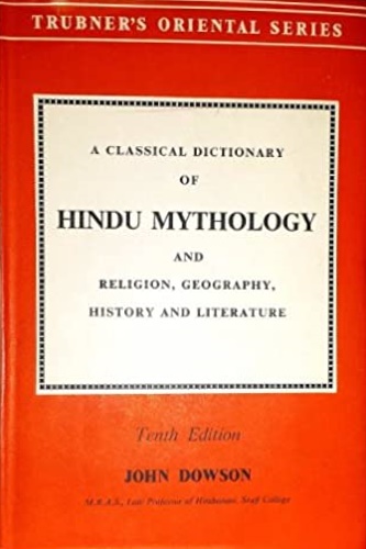 Dowson, John. - A classical dictionary of hindu mithology and religion, geography, history and literature.