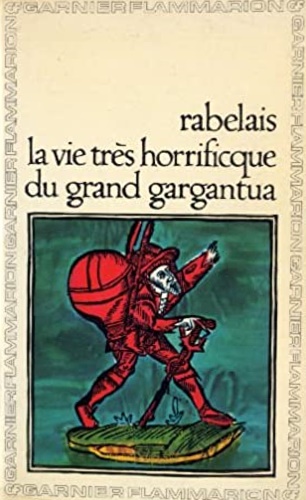 Rebelais. - La vie trs horrificque du grand Gargantua.