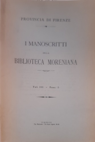 -- - I manoscritti della Biblioteca Moreniana. Vol III Fascicoli dal Numero I