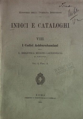 -- - Indici e cataloghi VIII. I Codici Ashburnhamiani della Biblioteca Medicea Laurenziana di Firenze. Vol I: Possediamo i fascicoli