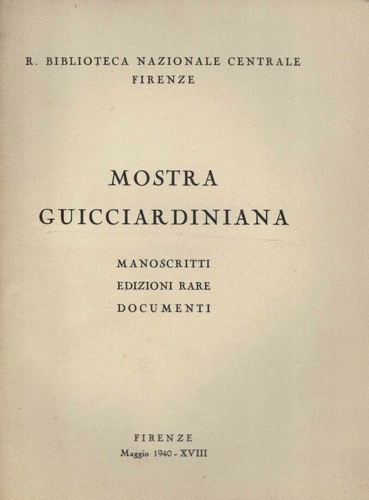 -- - Mostra Guicciardiniana. Manoscritti, edizioni, documenti.