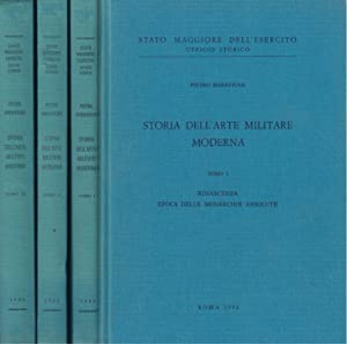 Maravigna,Pietro. - Storia dell'arte militare moderna. Tomo I: Rinascenza Epoca delle Monarchie assolute, Tomo II: La rivoluzione Francese e l'Impero, Tomo III: Dalla restaurazione alla prima guerra mondiale.