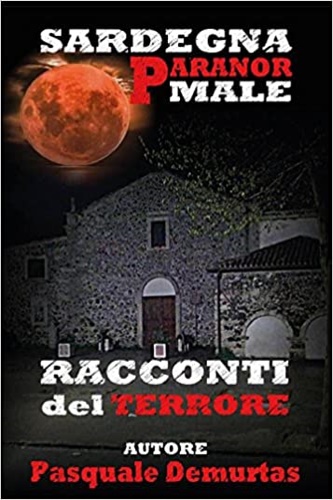 Demurtas, Pasquale. - Sardegna paranormale. Racconti del terrore.