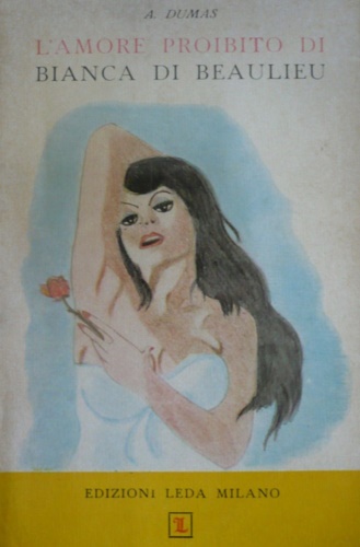 Dumas, Alexandre (Padre). - L'amore proibito di Bianca di Beaulieu.