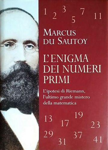 Du Sautoy, Marcus - L'enigma dei numeri primi. L'ipotesi di Riemann, l'ultimo grande mistero della matematica.