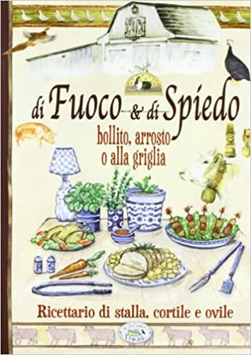 -- - Di fuoco & di spiedo : bollito, arrosto o alla griglia.