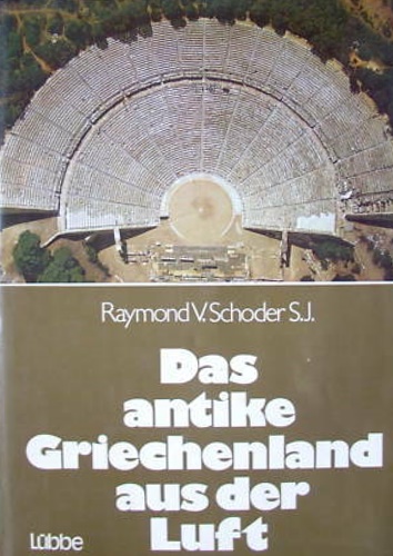 Schoder, Raymond V. - Das antike Griechenland au der Luft.