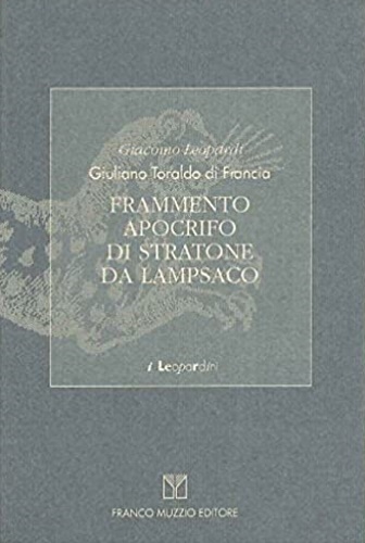 Leopardi, Giacomo. - Frammento apocrifo di Stratone da Lampsaco.