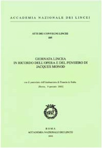 Atti del Convegno: - Giornata lincea in ricordo dell'opera e del pensiero di Jacques Monod.