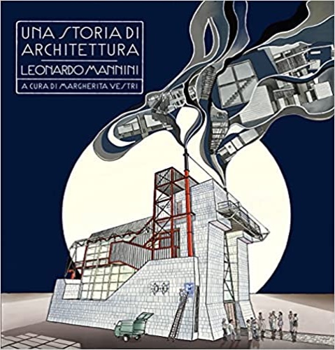 -- - Una storia di architettura. Leonardo Mannini