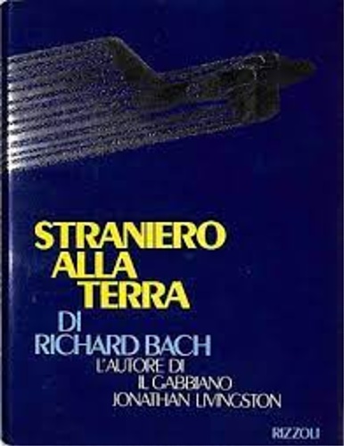 Bach,Richard. - Straniero alla terra.