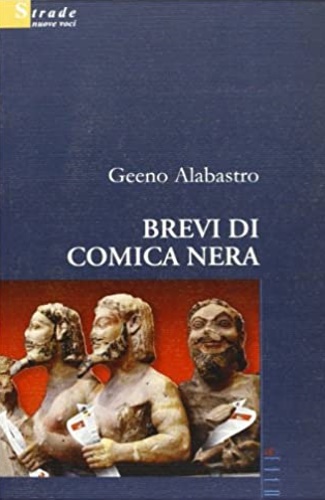 Alabastro, Geeno. - Brevi di comica nera.