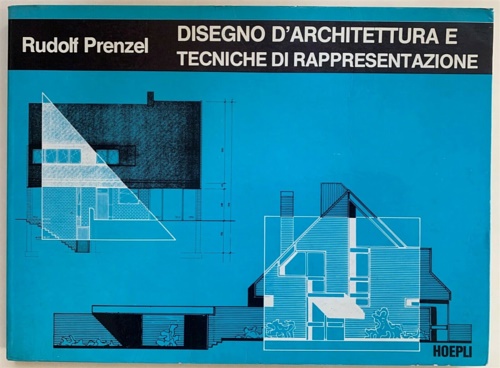 Prenzel, Rudolf. - Disegno d'architettura e tecniche di rappresentazione.