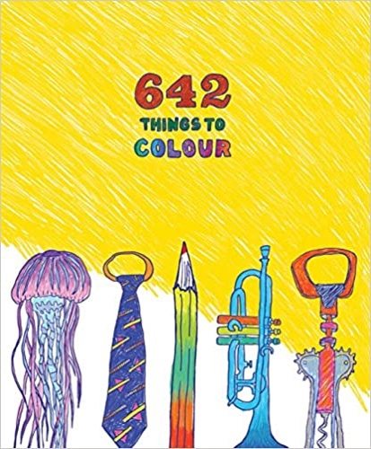 -- - 642 Things to Colour. An exciting reinvention of the