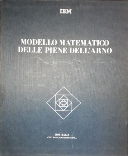 Gallati, Mario. Greco,Francesco. Maione,Ugo. Martelli,Sergio. Natale, Luigi. Panattoni,Lorenzo. Todini,Ezio. - Modello matematico delle piene dell'Arno. Vol.I:Studi e ricerche per la