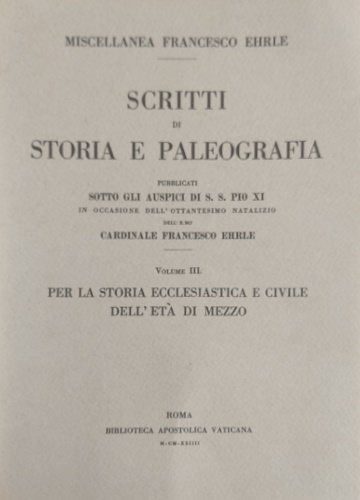 AA.VV. - Scritti di Storia e Paleografia pubblicati sotto gli auspici di S.S.Pio XI in occasione dell'ottantesimo natalizio del