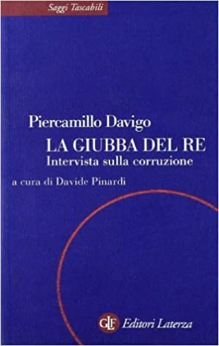 Davigo,Piercamillo. - La giubba del re. Intervista sulla corruzione.