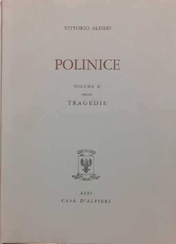 Alfieri,Vittorio. - Tragedie. Vol.II:Polinice. Testo definitivo, idee, stesur