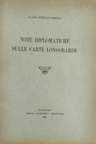 Schiaparelli,Luigi. - Note diplomatiche sulle carte longobarde.
