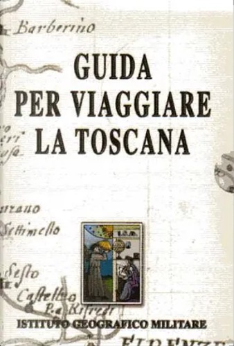 -- - Guida per viaggiare la Toscana. Ristampa anastatica de Guida