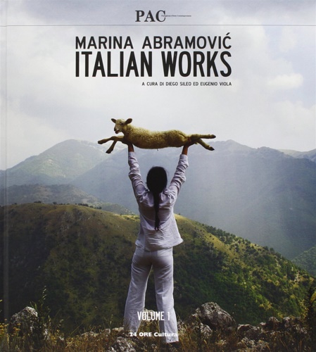 Catalogo della Mostra: - Marina Abramovic. The Abramovic method. SOLO Vol.1: Italian Works. Il primo volume Italian Works