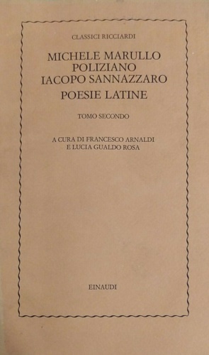 -- - Michele Marullo. Poliziano. Iacopo Sannazzaro. Poesie latine. Tomo Secondo.