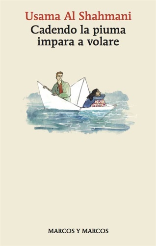 Usama Al Shahmani (Autore), Vendi Vernic (Artwork), Sandro Bianconi (Traduttore) - La piuma cadendo impara a volare.