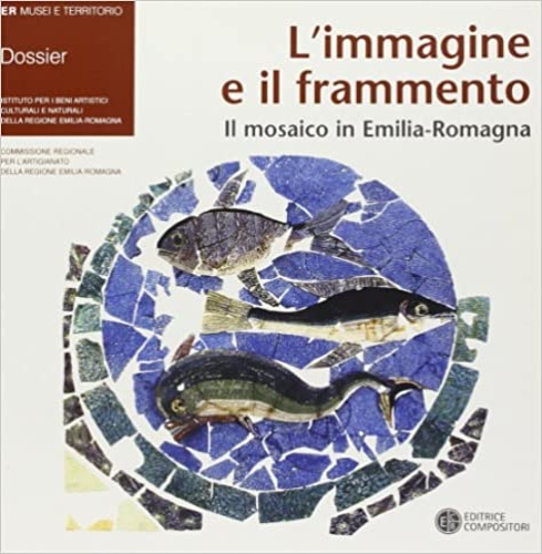 -- - L'immagine e il frammento. Il mosaico in Emilia Romagna.