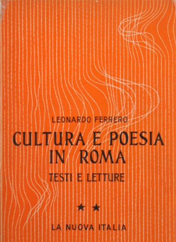 Ferrero, leonardo. - Cultura e poesia in Roma. Testi e letture, II. Et imperiale da Augusto a Traiano.