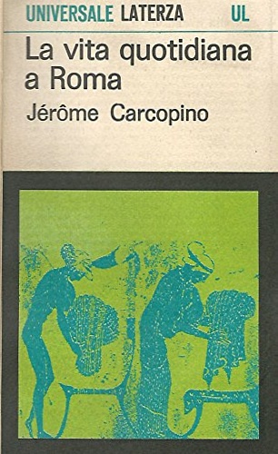 Carcopino,Gerome. - La vita quotidiana a Roma all'apogeo dell'Impero.