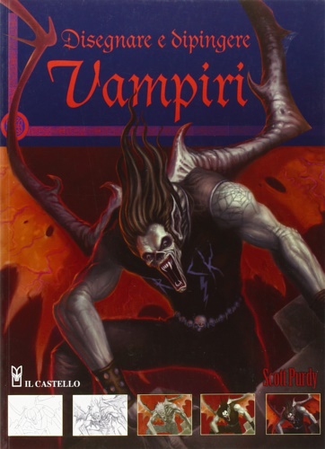 Purdy,Scott. - Disegnare e dipingere Vampiri.