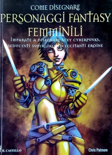 Patmore,Chris. - Come disegnare personaggi fantasy femminili.