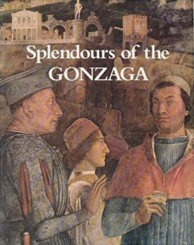 Catalogue of Exhibition: - Splendours of the Gonzaga.