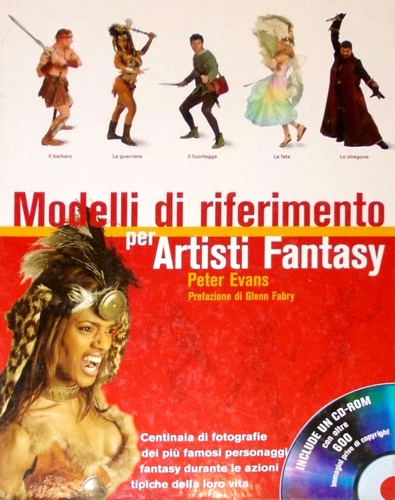 Evans,Peter. - Modelli di riferimento per artisti fantasy. Include CD ROM.
