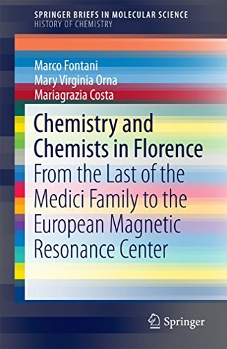 Fontani,Marco. Orna,Mary Virginia. Costa Mariagrazia. - Chemistry and Chemists in Florence: From the Last of the Medici Family to the European Magnetic Resonance Center.