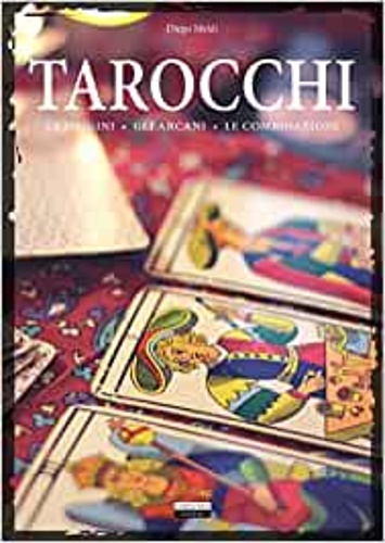 Meldi,Diego. (a cura di). - Tarocchi. le origini, gli arcani, le combinazioni.