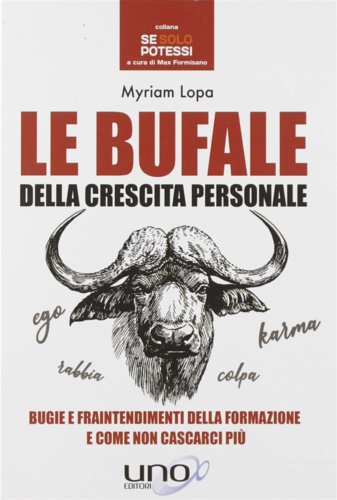 Lopa,Myriam. - Le bufale della crescita personale. Bugie e fraintendimenti della formazione e come non cascarci pi.