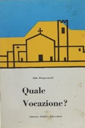 Bergamaschi, Aldo. - Quale vocazione?
