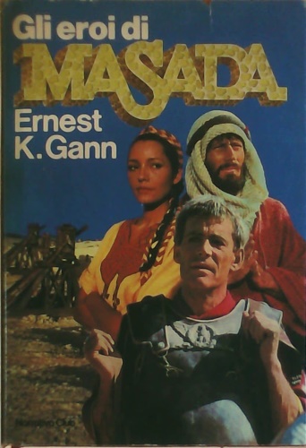 Gann,Ernest K. - Gli eroi di Masada.