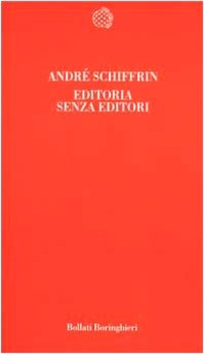 Schiffrin,Andr. - Editoria senza editori.