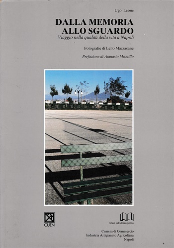 Leone,Ugo. - Dalla memoria allo sguardo. Viaggio nella qualit della vita a Napoli.