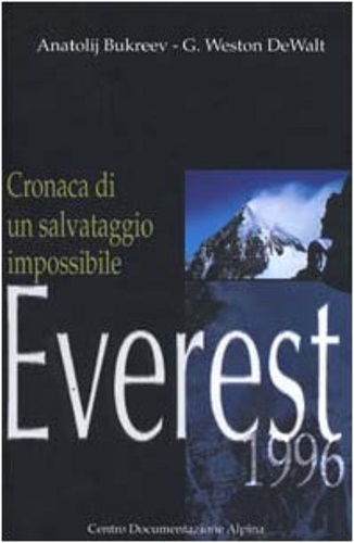 Bukreev,Anatolij. De Walt,G. Weston. - Everest 1996. Cronaca di un salvataggio impossibile.