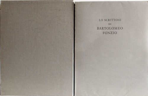 Caroti,Stefano. Zamponi,Stefano. - Lo scrittoio di Bartolomeo Fonzio, umanista fiorentino.