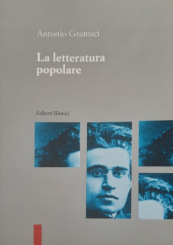 Gramsci, Antonio. - La letteratura popolare.