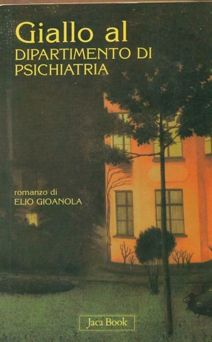 Gioanola, Elio. - Giallo al dipartimento di psichiatria.