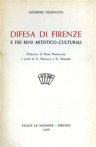 Vedovato,Giuseppe. - Difesa di Firenze e dei beni artistico letterari.