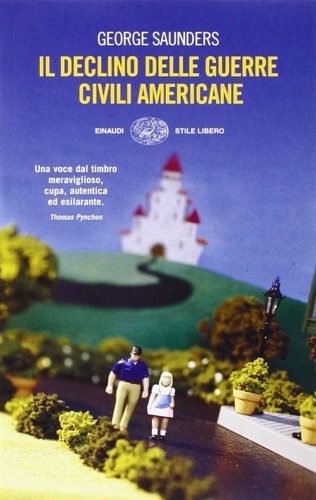Saunders, George. - Il declino delle guerre civili americane.171,