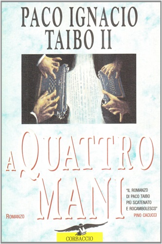 Ignacio, Paco. Taibo II. - A quattro mani.